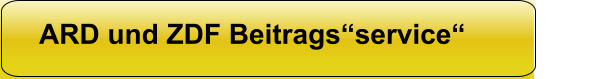 ARD und ZDF Beitrags“service“